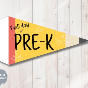 May include: A yellow and orange pennant shaped like a pencil with the text "last day of PRE-K" and white stars.