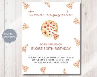 Può includere: Un cartello di capsula del tempo stampabile a tema pizza. Il cartello dice "time capsule" e "To be opened on Eloise's 18th Birthday". Dice anche "Please take a moment to write our little one a note, a wish, or words of encouragement!"