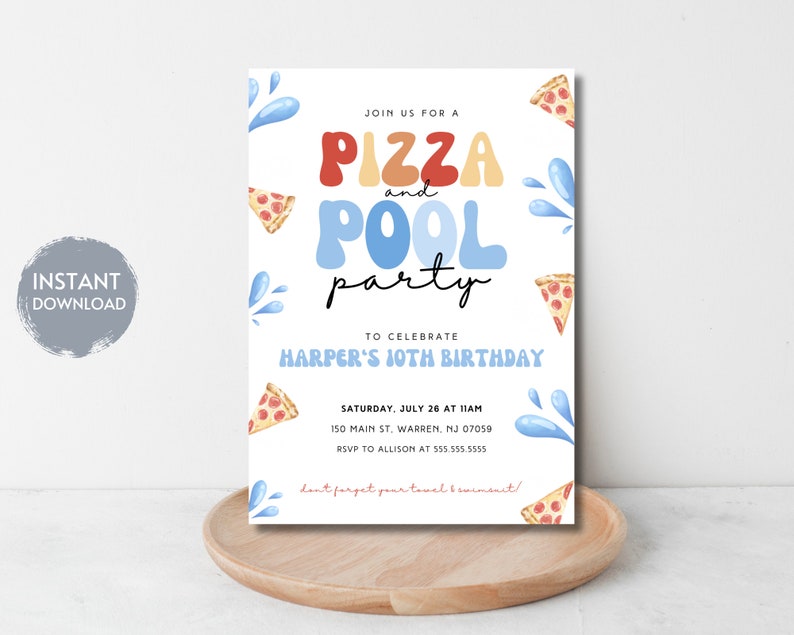 May include: A colorful invitation for a "Pizza and Pool Party" to celebrate Harper's 10th birthday. The invitation features a cartoon pizza and pool water splashes. The text reads "Join us for a Pizza and Pool Party to celebrate Harper's 10th Birthday. Saturday, July 26 at 11am, 150 Main St, Warren, NJ 07059. RSVP to Allison at 555.555.5555. Don't forget your towel & swimsuit!"