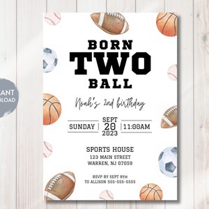 May include: A white invitation with a sports theme for a child's second birthday party. The invitation features the text "Born Two Ball" and a variety of sports balls, including a basketball, baseball, football, and soccer ball. The invitation also includes the date and time of the party, as well as the location.