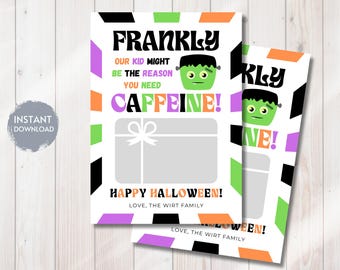 May include: Two Halloween-themed gift card holders with a white background and colorful accents. The design includes a Frankenstein's monster graphic, the text "FRANKLY OUR KID MIGHT BE THE REASON YOU NEED CAFFEINE!" and "HAPPY HALLOWEEN!"