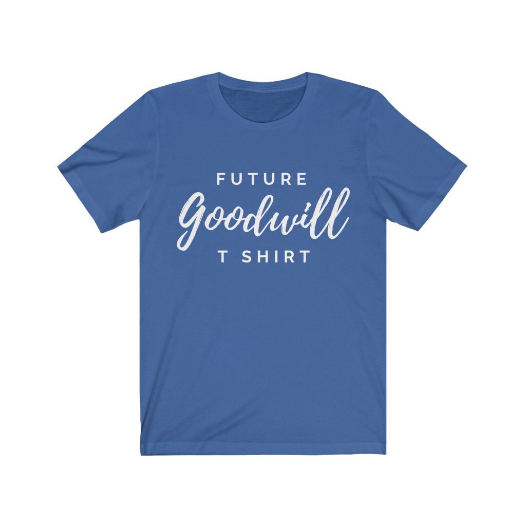 Future Goodwill T Shirt Funny Unisex Jersey Short Sleeve Tee Etsy