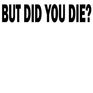 But did you die? The Hangover Vinyl Car Decal