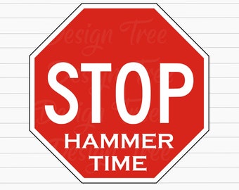 Funny Stop Sign SVG, Funny Stop Sign Cut File, Stop Sign Vector, Hammer Time Svg, Funny Road Sign SVG, Funny Street Sign SVG, Cricut