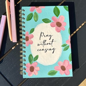 Pray without ceasing, Hand-painted Journal/Bible Study Notebook