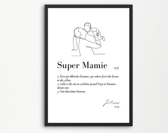 May include: Black and white line art illustration of a mother holding a child. The illustration is framed in a black frame and has the text "Super Mamie" and a definition of the word in French. The text "Je t'aime Lola" is written in cursive at the bottom of the image.