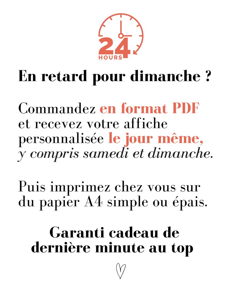 K&ouml;nnte beinhalten: Eine rote Uhr mit der Zahl 24 und dem Wort "HOURS" darunter. Der Text "En retard pour dimanche?" befindet sich &uuml;ber der Uhr. Der Text unter der Uhr lautet "Commandez en format PDF et recevez votre affiche personnalis&eacute;e le jour m&ecirc;me, y compris samedi et dimanche. Puis imprimez chez vous sur du papier A4 simple ou &eacute;pais. Garanti cadeau de derni&egrave;re minute au top ♡".
