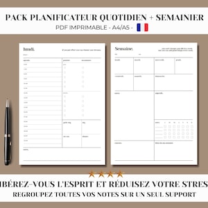 May include: Printable daily and weekly planner in French. The daily planner has a column for appointments, notes, and to-dos. The weekly planner has a section for each day of the week and a calendar grid. The text on the planner says "Pack Planificateur Quotidien + Semainier" and "Libérez-vous l'esprit et réduisez votre stress. Regroupez toutes vos notes sur un seul support."