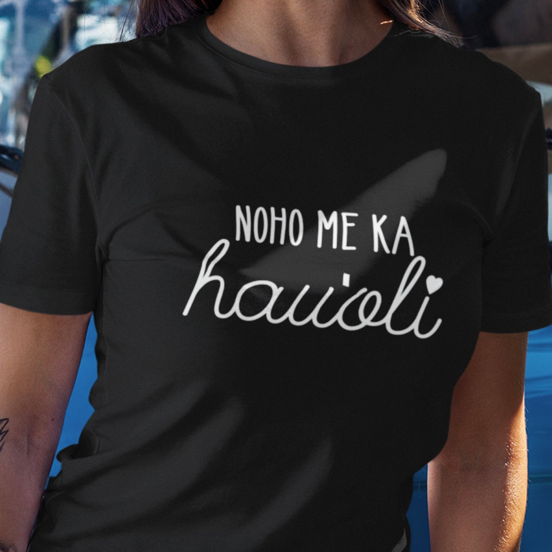 HawaiiAn Noho Me Ka Hau'oli T-Shirt, Be Happy Hawaiian Sprache Shirt ...