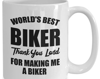 Best Biker Gift, World's Best Biker, Thank You Lord For Making Me A Biker, White Ceramic Coffee Mug, Badass Cyclist, Coffee Mug For Biker
