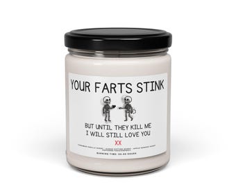 Your Farts Stink But I Still Love You Candle, 9oz Soy