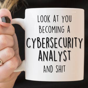 Look At You Becoming An Cybersecurity Analyst Mug, Funny Graduation Gift for Cybersecurity Analyst, Unique Cup, Present For Ethical Hackers