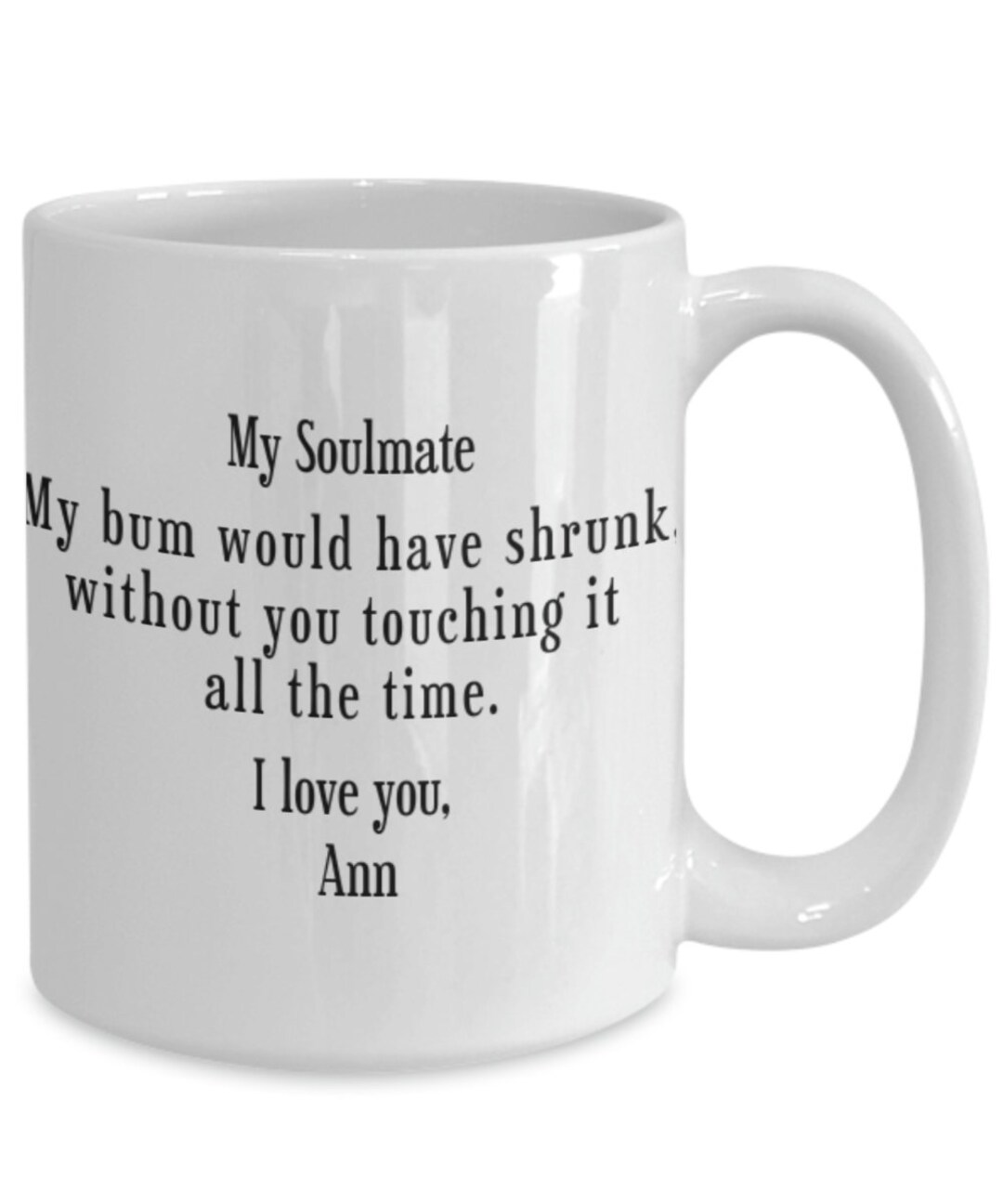 Customised Coffee Mug, My Bum Would Have Shrunk, Personalized Birthday Gift, Unique Romantic
