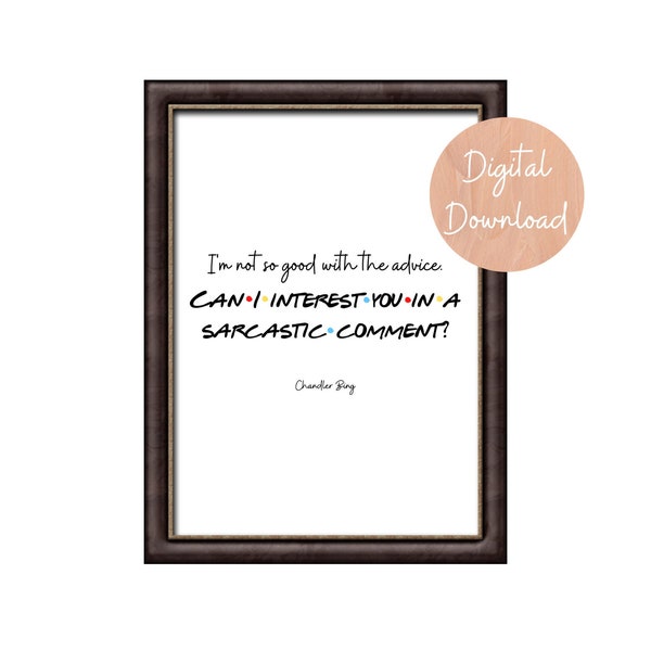 F.R.I.E.N.D.S. TV Show, Can I interest you in a sarcastic comment?, Chandler Bing, Funny, Humor, Quote, Wall Decor, Printable Wall Art