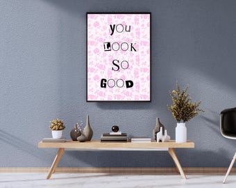 You Look So Good Printable Wall Art – Cute Collage-Style Quote for Bedroom or Dorm