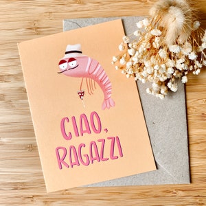 lustige Postkarte italienischer Shrimp, ciao ragazzi, Karte zum Abschied, Geschenkkarte, lustige Einladungskarte, witzige Garnele