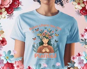 Bloom Where You Are Planted Christian Shirt Bible Verse Shirt Bouquet All the Way Jesus Apparel Faith Based Gift For Her Flower Lover Gift