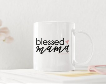 Blessed Mama Coffee Mug, Christian Mom Gift