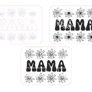 May include: Three designs featuring the word "MAMA" in bold, rounded letters. Each design is surrounded by stylized flower graphics. One design has the word "MAMA" outlined, another has the word filled with a floral pattern, and the third is solid black.