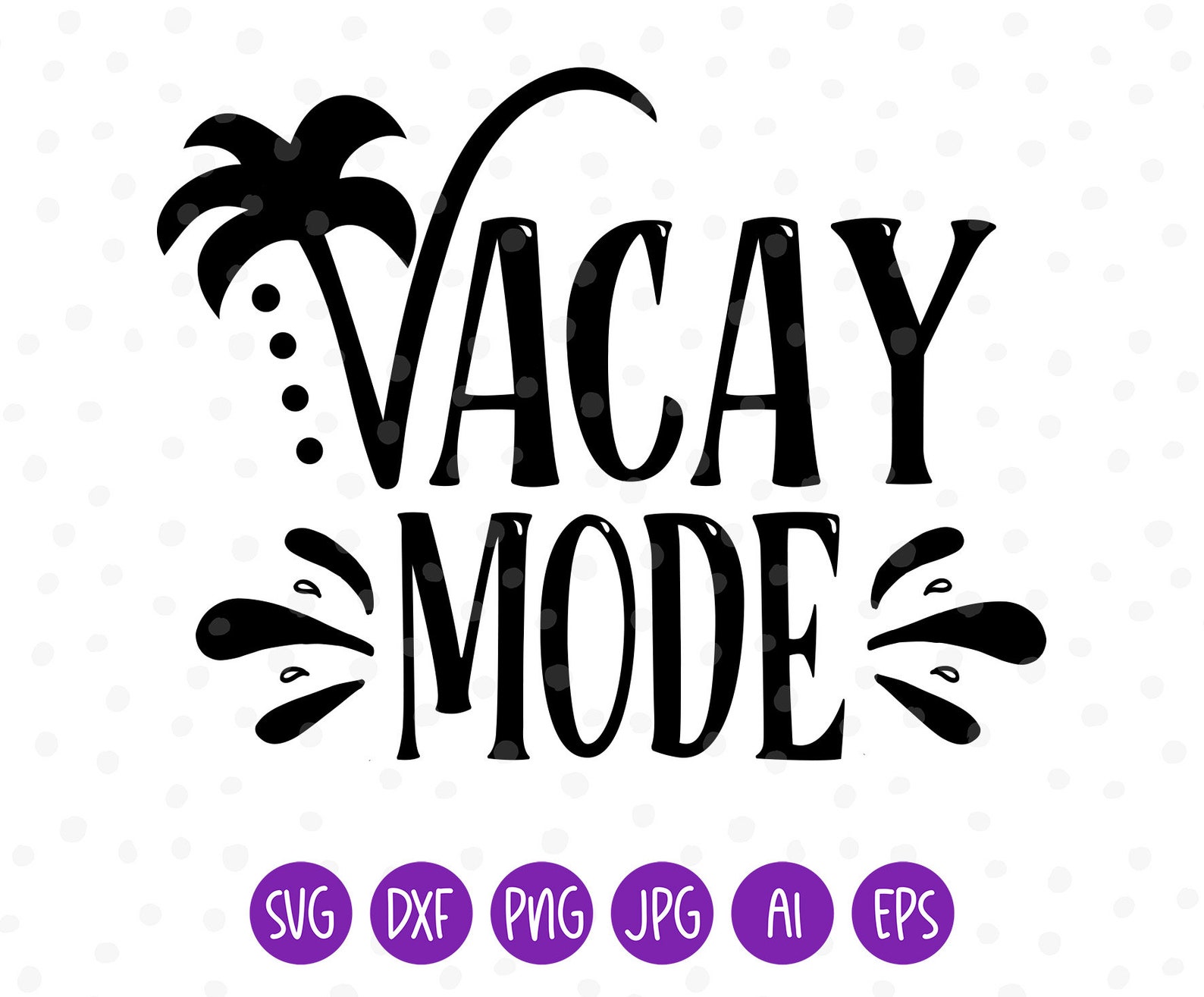 Vacay Mode Svg Vacation Svg Beach Svg Summer Svg for | Etsy