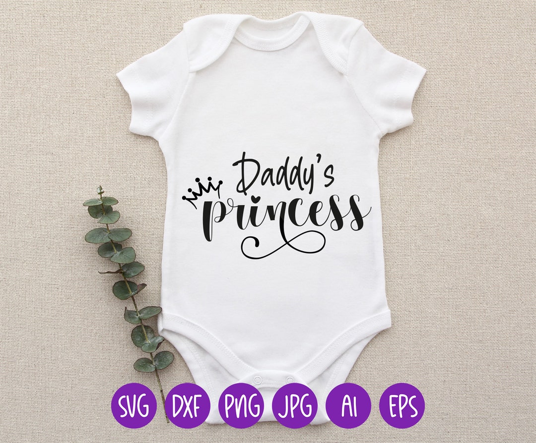 Daddy's Princess SVG, Princess Svg, Dad Svg, Onesie Svg, Daddy's Girl ...