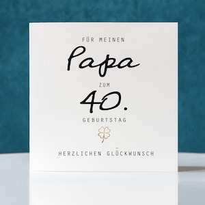 Geburtstagskarte, Klappkarte quadratisch, Papa zum 40. Geburtstag, Faltkarte 15,5cmx15,5cm,dad card, father card,40th Birthday, folded card,