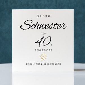 Geburtstagskarte Schwester zum 40. Geburtstag personalisiert , personalisierbar, Klappkarte quadratisch, Faltkarte 15,5x15,5cm mit Umschlag