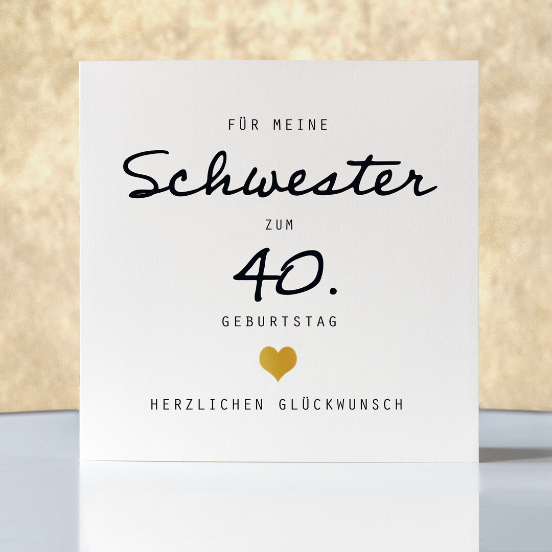 Geschenk Zum 40. Geburtstag Schwester Geburtstagskarte Schwester zum 40. Geburtstag personalisiert , mit Gold