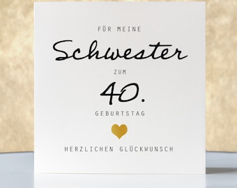 Geburtstagskarte Schwester zum 40. Geburtstag personalisiert , mit Gold, personalisierbar, Klappkarte quadratisch, Faltkarte, mit Umschlag