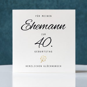 Geburtstagskarte, Klappkarte quadratisch, Ehemann zum 40. Geburtstag, Faltkarte 15,5cmx15,5cm, Birthday Card Husband, 40th Birthday Card