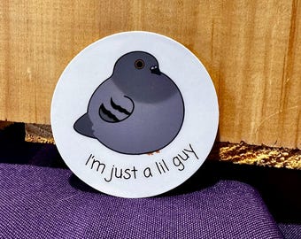 I’m Just a Little Guy Pigeon Sticker