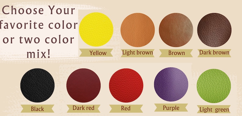 May include: Choose your favorite color or two color mix!  A selection of ten leather swatches in various colors, including yellow, light brown, brown, dark brown, black, dark red, red, purple, and light green.