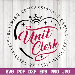May include: Black and white circular design with a red heart in the center. The heart has the words "Unit Clerk" written in a stylized font. The circle has the words "Optimism-Compassionate-Caring-Witty-Loyal-Reliable-Dedicated" written around the outside.