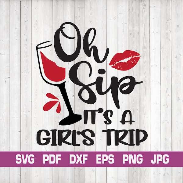Oh Sip It's a Girl's Trip svg,Girls vacation Gift,Girls vacation Life Svg,Girls trip shirt SVG,Girls weekend SVG,Girls vacation Svg,cuttable