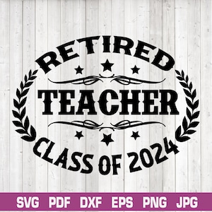 Retired Teacher Svg,teacher retirement svg,Class Of 2024 Svg,Retirement Teacher Gift,Retirement Shirt,Retired Saying,School&#39;s out forever