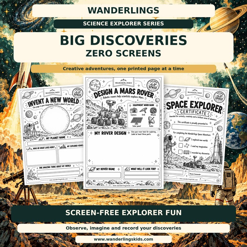 May include: Three black and white activity sheets titled Wanderlings Science Explorer Series, featuring prompts to invent a new world, design a Mars rover, and a space explorer certificate, set against a colorful space background.