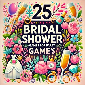 May include: An illustration of 25 bridal shower games. The image features a white wedding dress, champagne flutes, rings, and floral decorations. The text "25 Bridal Shower Games" is featured in the center of the image.