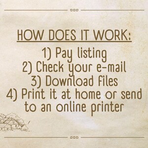 May include: A digital download guide with instructions on how to purchase, download, and print a printable. The text reads: "HOW DOES IT WORK: 1) Pay listing 2) Check your e-mail 3) Download files 4) Print it at home or send to an online printer"