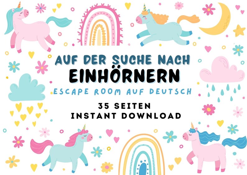 May include: A printable escape room game in German featuring unicorns, rainbows, clouds, and hearts. The title is "Auf der Suche nach Einh&ouml;rnern Escape Room auf Deutsch" and the text "35 Seiten Instant Download" is also included.