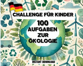 May include: A colorful illustration of the Earth with a green recycling symbol, wind turbines, and trees. The text reads "Challenge for Kids 100 Aufgaben zur Ökologie" and "Instant Download".