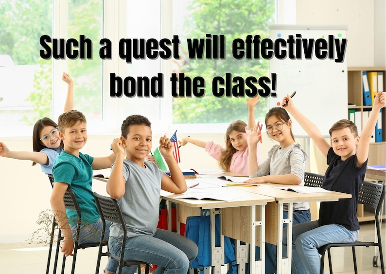 May include: A classroom of students with their hands raised, smiling and looking excited. The text "Such a quest will effectively bond the class!" is written above them.