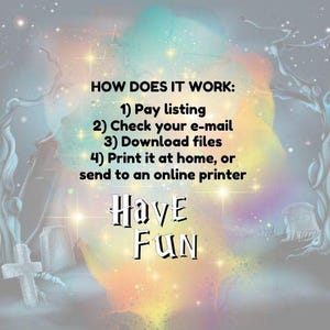 May include: A colorful, whimsical image with a starry sky and a graveyard. The text reads "HOW DOES IT WORK: 1) Pay listing 2) Check your e-mail 3) Download files 4) Print it at home, or send to an online printer Have FUN".