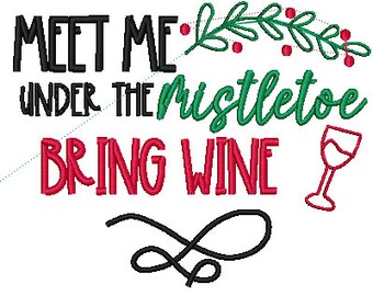 Embroidery Design-Meet me under the Mistletoe, Bring Wine