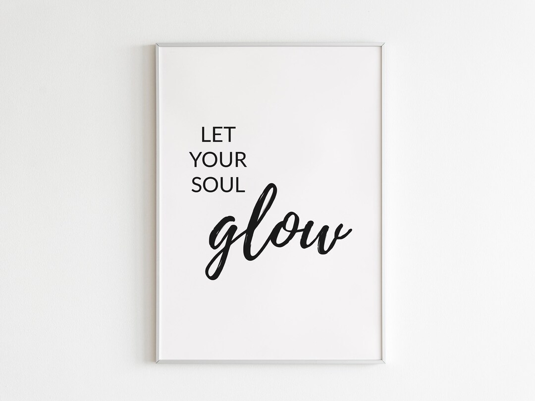 Let Your Soul Glow Inspirational Quote Motivational Prints Etsy