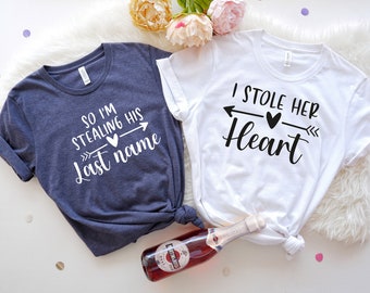 I Stole Her Heart Shirt, I am Stealing His Last Name Shirt, Valentine Couple Tee, Couple Matching Shirt, Engagement Day Gifts, Wedding Shirt