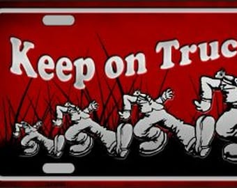 Keep On Trucking All Metal License Plate / Sign