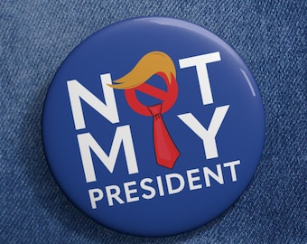 Not My President Button: Political Satire Anti-Trump Pin