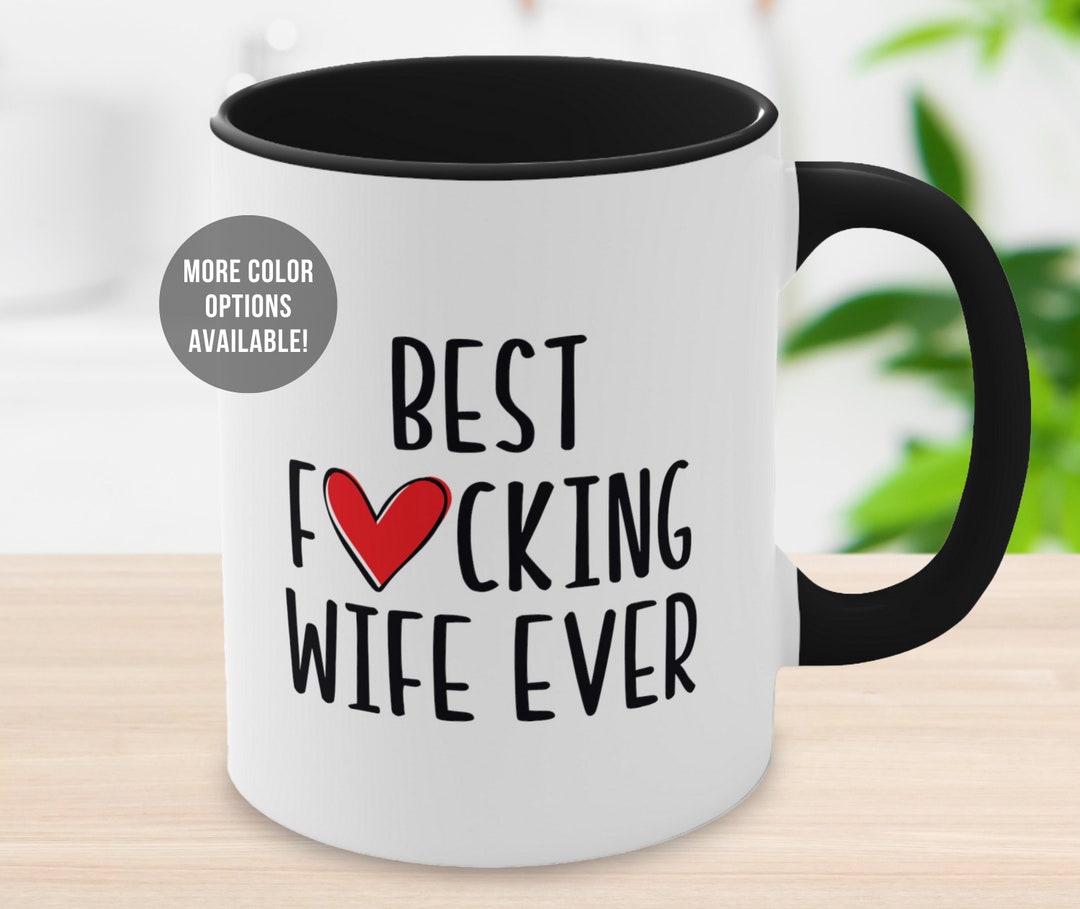 Best Fucking Wife Ever, Funny Gift for Wife, Best Wife Ever Coffee Mug