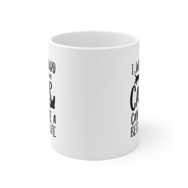 Funny Cat Mug, Cat Coffee Mug, I Work Hard So My Cats Can Have a Better Life Mug, Cat Mom gift, cat Dad gift, Cat People, Mug for cat lover image 2