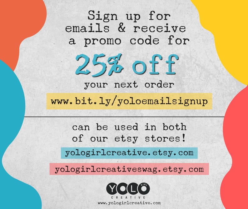 May include: Text on a textured background reads "Sign up for emails & receive a promo code for 25% off your next order." Includes a URL and Etsy store links. Colorful abstract shapes frame the text.